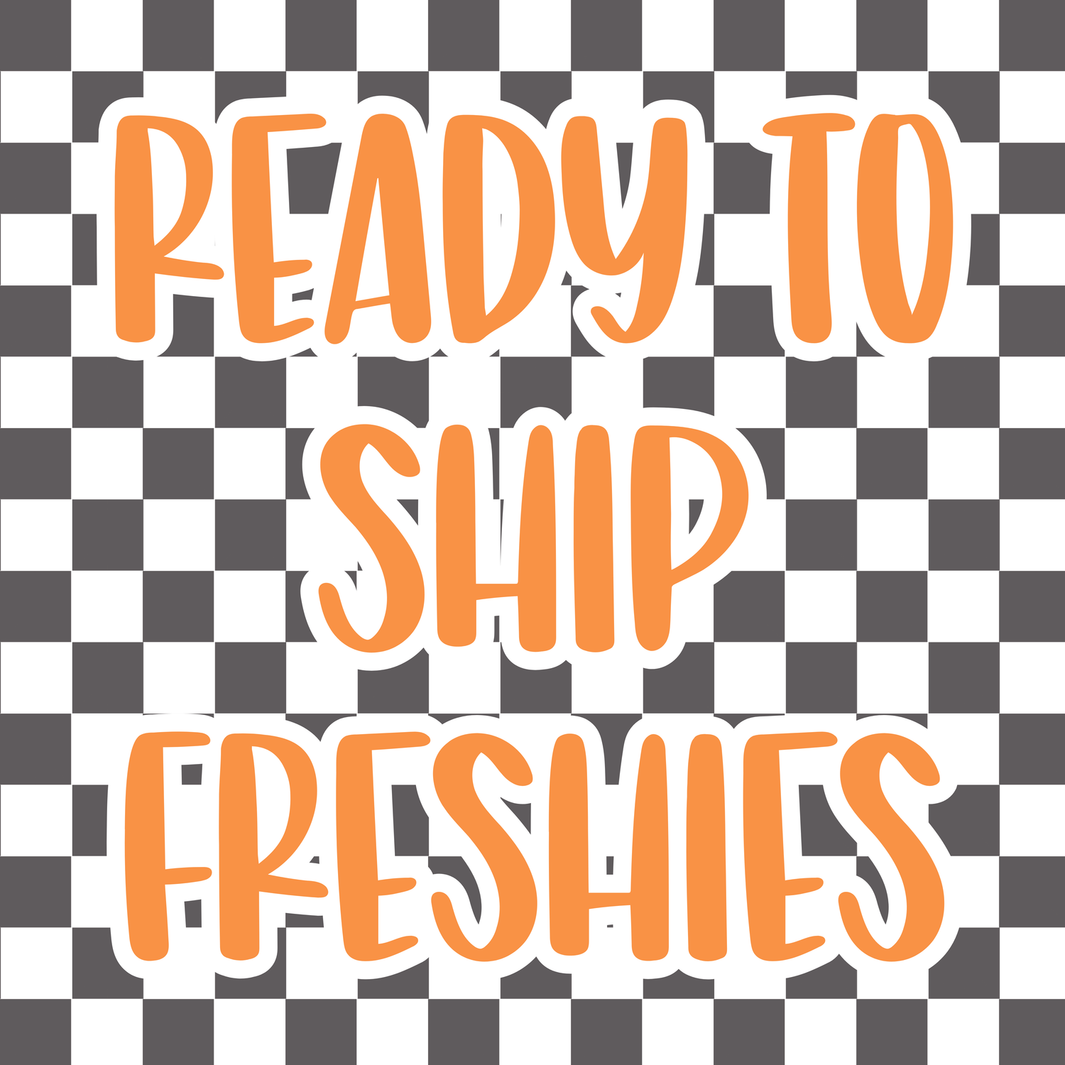 Ready to Ship Freshies